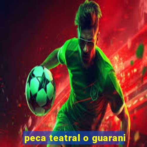 peca teatral o guarani