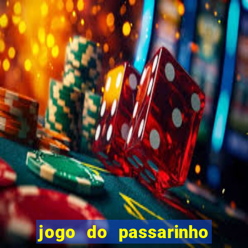 jogo do passarinho que da dinheiro