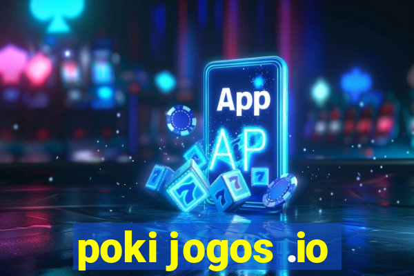 poki jogos .io