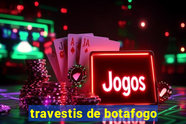 travestis de botafogo