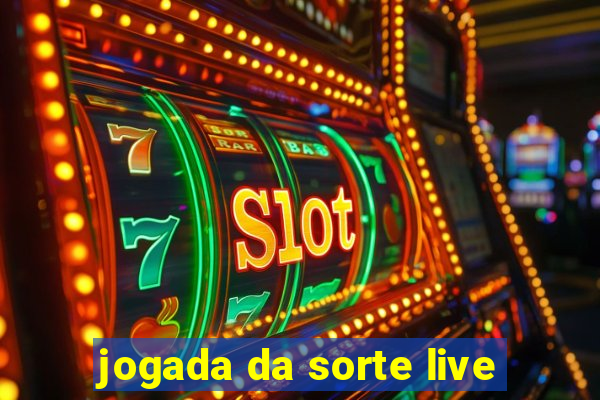 jogada da sorte live