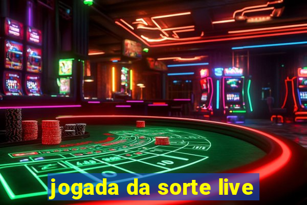 jogada da sorte live