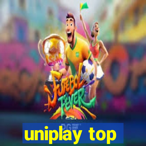 uniplay top