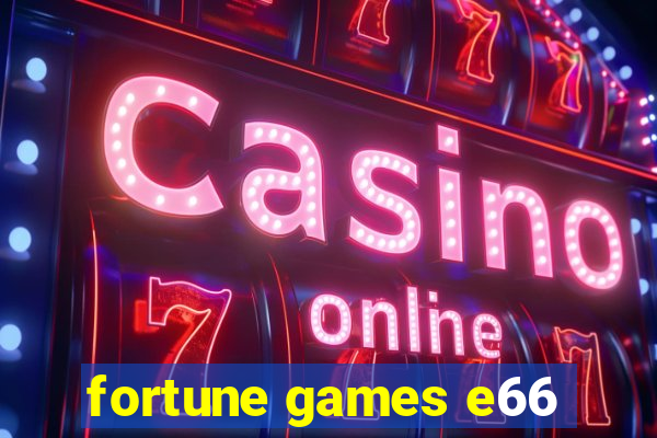 fortune games e66