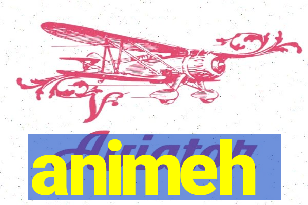 animeh