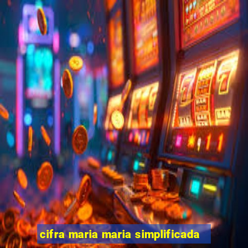 cifra maria maria simplificada