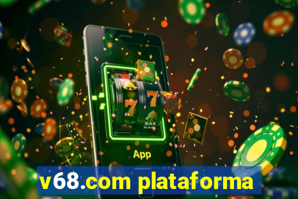 v68.com plataforma