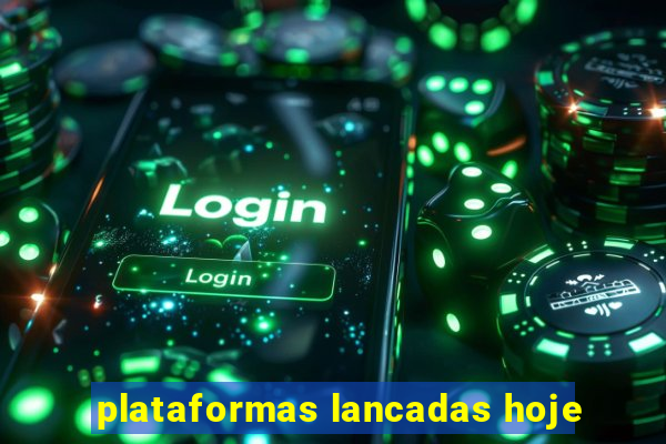 plataformas lancadas hoje