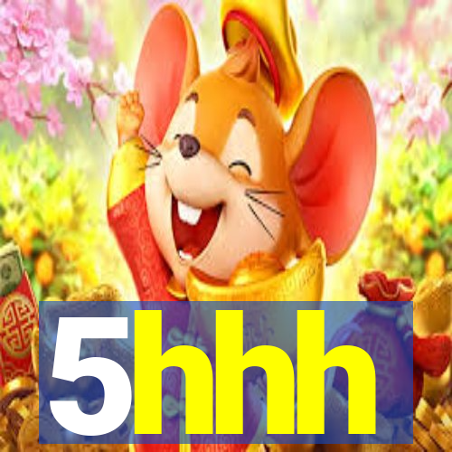 5hhh