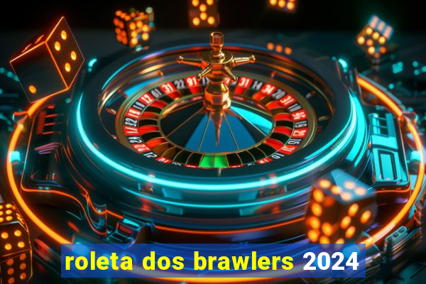 roleta dos brawlers 2024