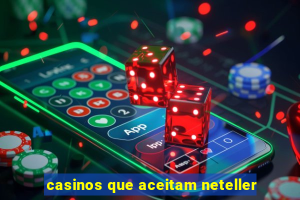 casinos que aceitam neteller