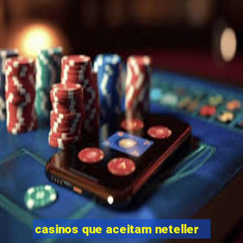 casinos que aceitam neteller