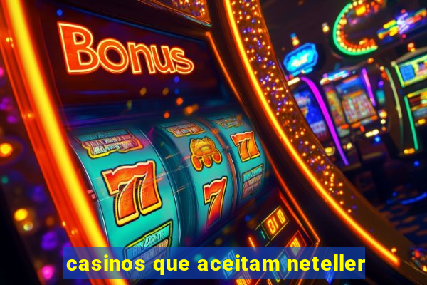 casinos que aceitam neteller