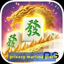 privacy martina gratis