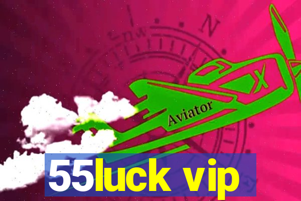 55luck vip