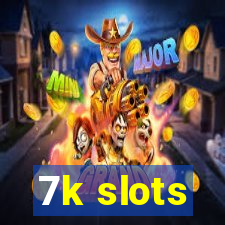 7k slots