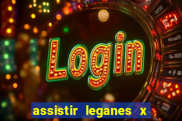 assistir leganes x real madrid ao vivo online gratis