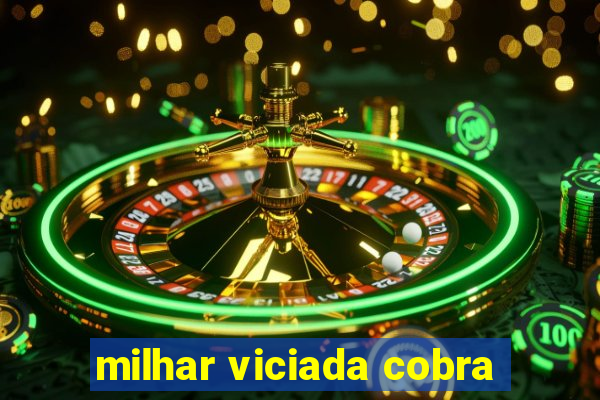 milhar viciada cobra