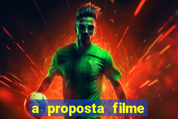 a proposta filme completo dublado topflix