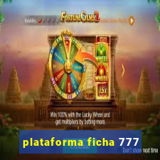 plataforma ficha 777