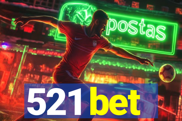 521 bet