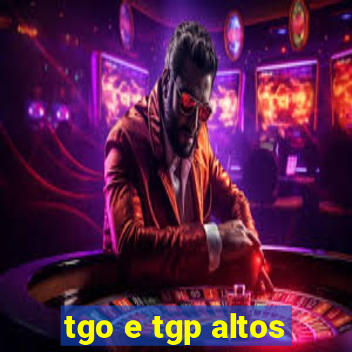 tgo e tgp altos