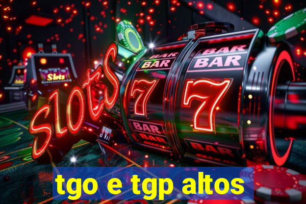 tgo e tgp altos