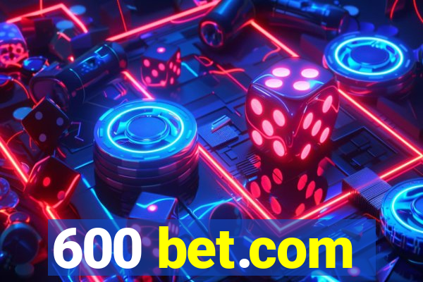 600 bet.com