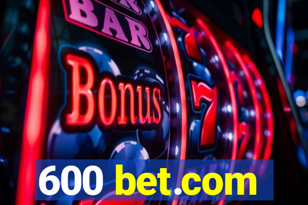 600 bet.com