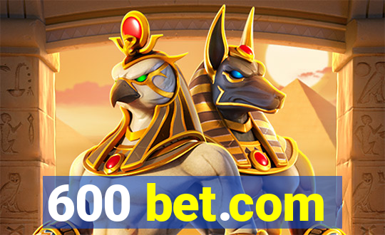 600 bet.com