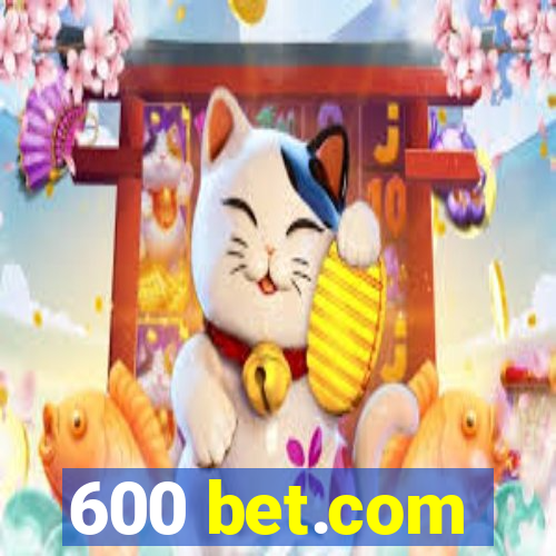 600 bet.com