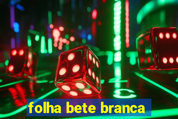 folha bete branca