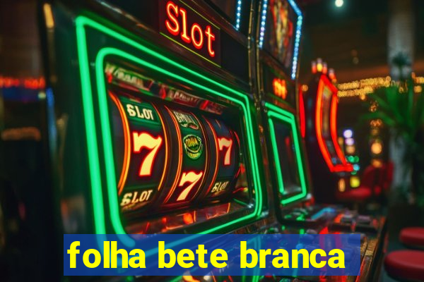 folha bete branca