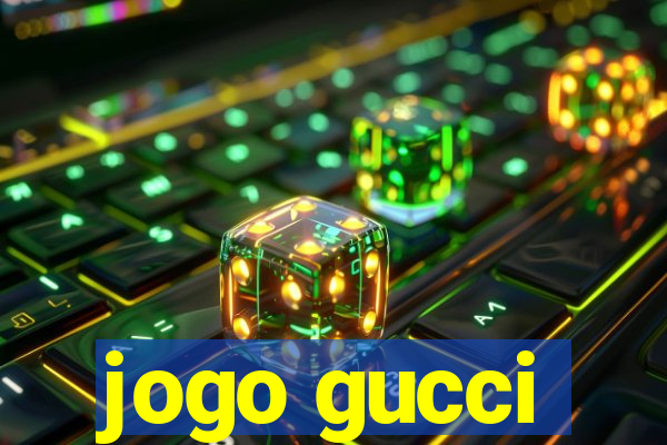 jogo gucci