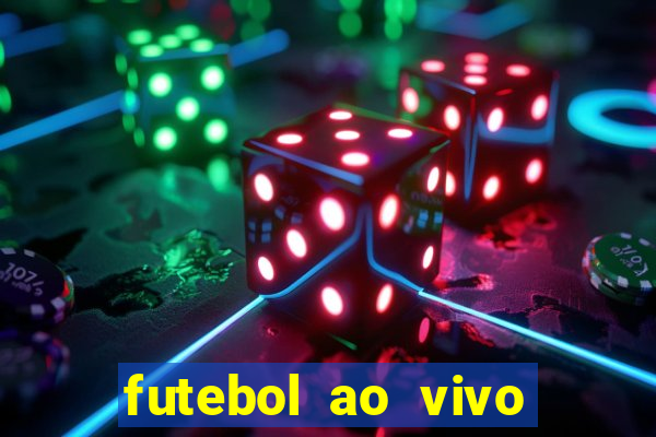 futebol ao vivo hoje futemax