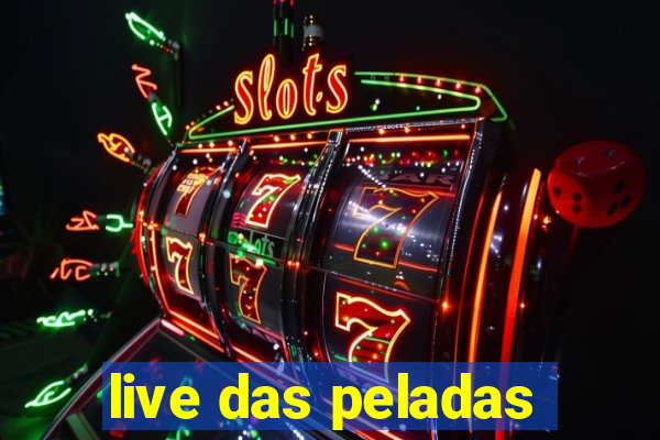 live das peladas