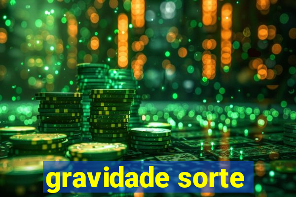 gravidade sorte