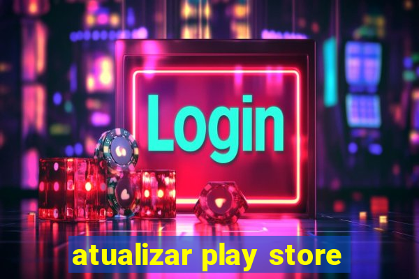 atualizar play store