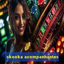 skooka acompanhantes