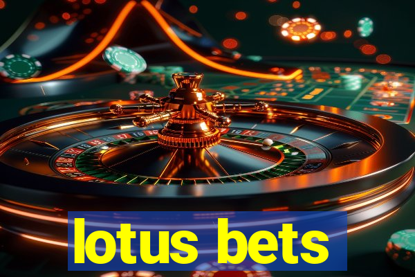 lotus bets