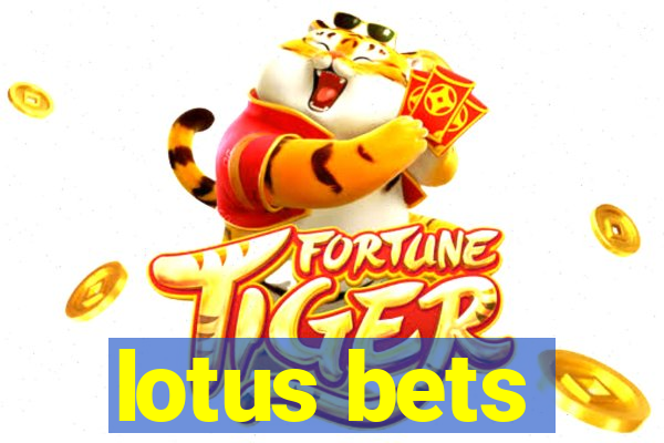 lotus bets