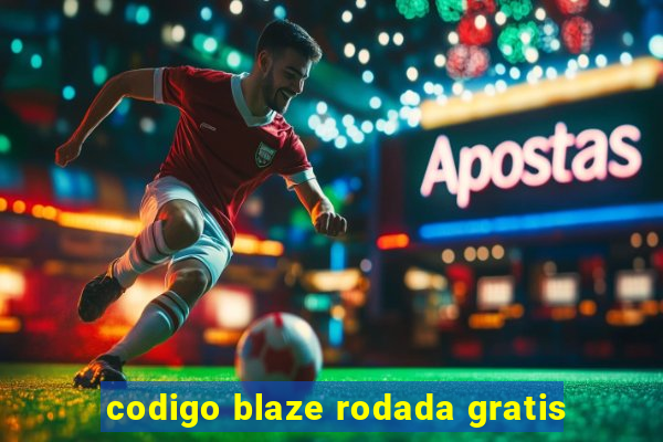 codigo blaze rodada gratis