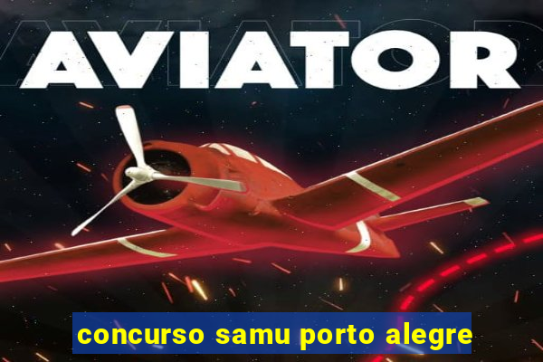 concurso samu porto alegre