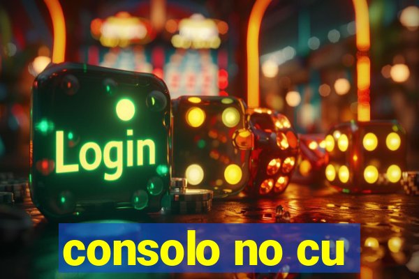 consolo no cu