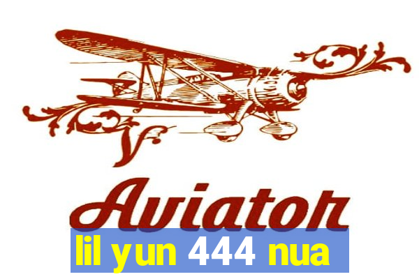 lil yun 444 nua