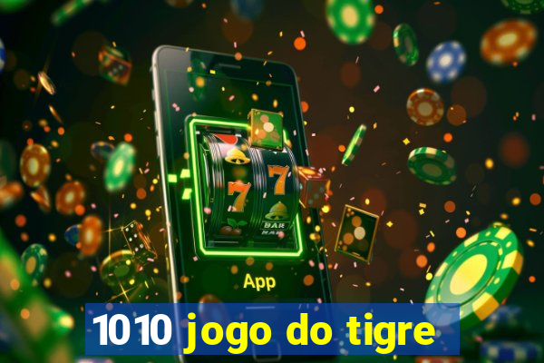 1010 jogo do tigre