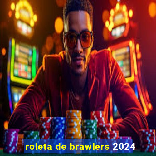 roleta de brawlers 2024