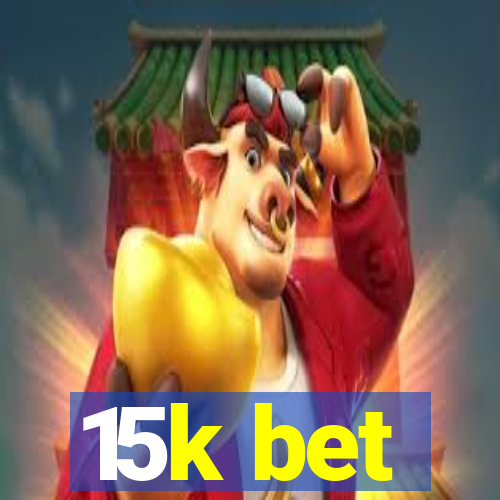 15k bet