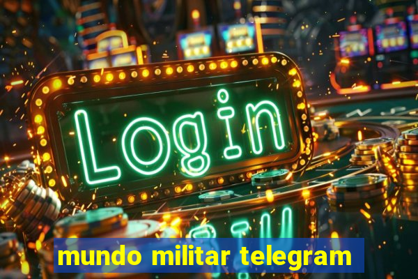 mundo militar telegram