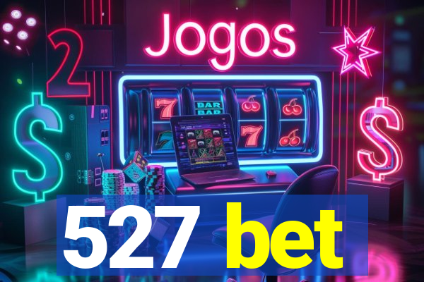 527 bet